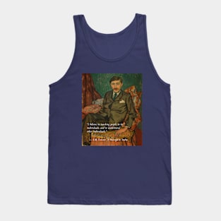 E.M. Forster portrait and quote:  I believe in teaching people to be individuals, and to understand other individuals. Tank Top